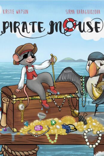 Pirate Mouse: A swashbuckling tale that SHOWS the power of courage, perseverance, and friendship!