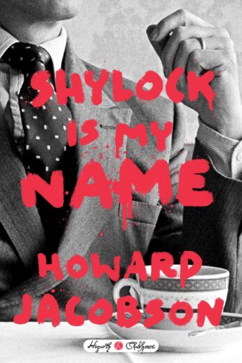 Shylock Is My Name: William Shakespeare’s The Merchant of Venice Retold: A Novel (Hogarth Shakespeare)