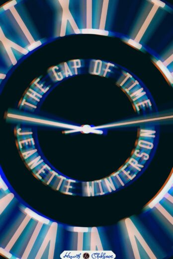 The Gap of Time: William Shakespeare’ The Winter’s Tale Retold: A Novel (Hogarth Shakespeare)