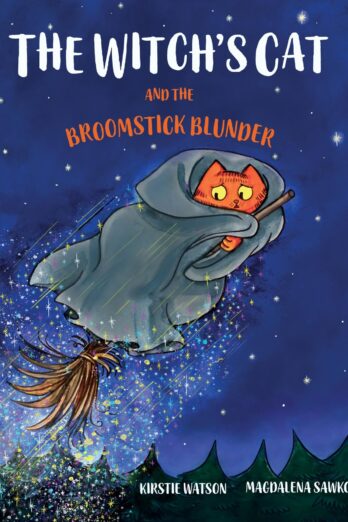 The Witch’s Cat and The Broomstick Blunder: A funny story of magic, mischief and mishap for ages 3+