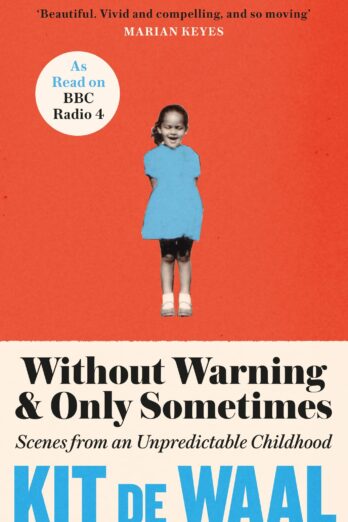 Without Warning and Only Sometimes: ‘Extraordinary. Moving and heartwarming’ The Sunday Times