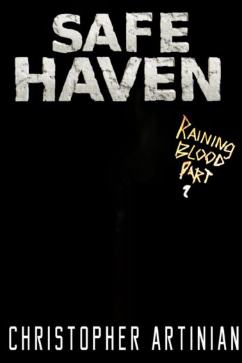 Safe Haven – Raining Blood (Part 2): Book 13 of the Post-Apocalyptic Zombie Horror series