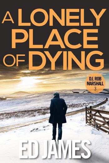 A Lonely Place of Dying: A hard-hitting Scottish crime thriller (DI Rob Marshall Scottish Borders Police Mysteries Book 3)