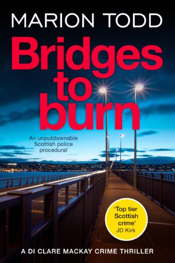 Bridges to Burn: An unputdownable Scottish police procedural (Detective Clare Mackay Book 8)