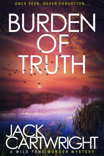 Burden of Truth: A British Murder Mystery (The Wild Fens Murder Mystery Series Book 14)