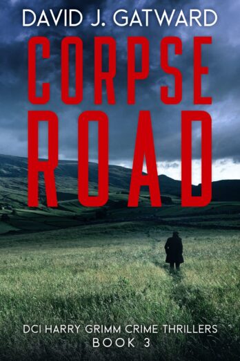 Corpse Road: A Yorkshire Murder Mystery (DCI Harry Grimm Crime Thrillers Book 3)