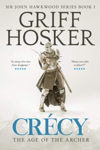 Crécy: The Age of the Archer (Sir John Hawkwood Book 1)