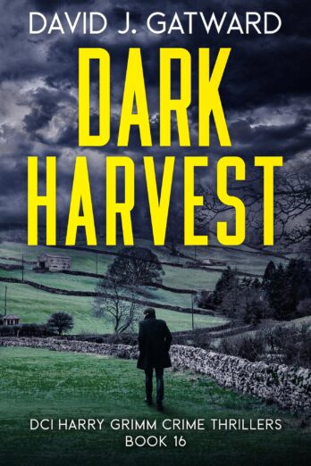 Dark Harvest: A Yorkshire Murder Mystery (DCI Harry Grimm Crime Thrillers Book 16)