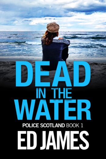 Dead in the Water (Police Scotland Crime Series Book 1)