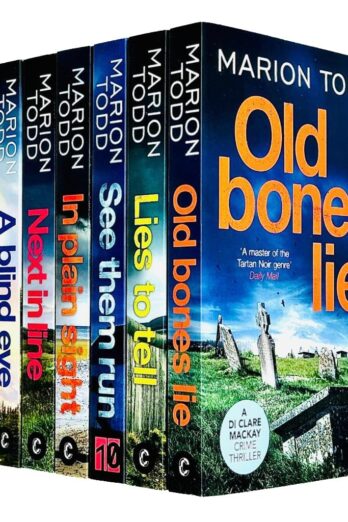 Detective Clare Mackay Series Collection 7 Books Set By Marion Todd (Old Bones Lie, Lies to Tell, See them Run, In Plain Sight, Next in Line, What they Knew & A Blind Eye)