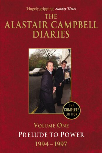 Diaries Volume One: Prelude to Power (The Alastair Campbell Diaries Book 1)