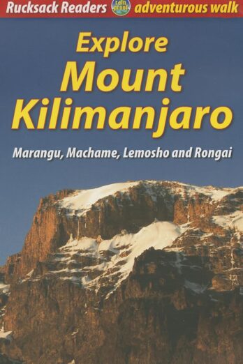 Explore Mount Kilimanjaro: Marangu, Machame, Lemosho and Rongai (Rucksack Readers)