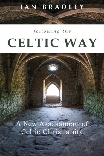 Following the Celtic Way: A New Assessment of Celtic Christianity