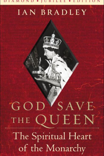 God Save the Queen: The Spiritual Heart of the Monarchy (Diamond Jubilee Edition)