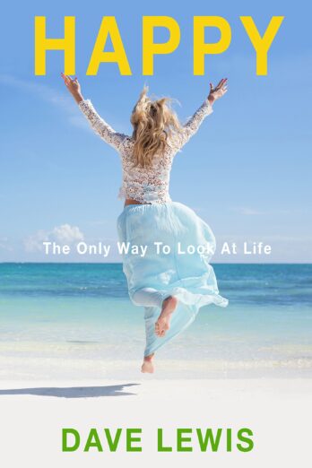 Happy: The Only Way To Look At Life