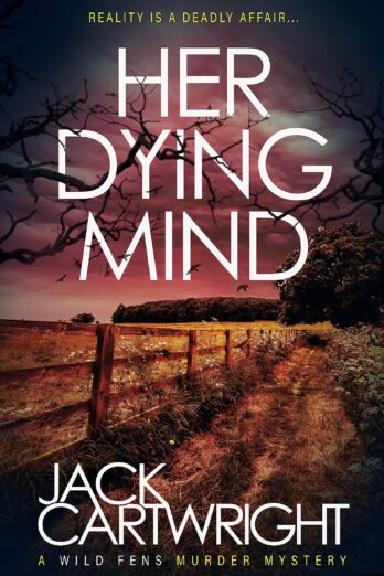 Her Dying Mind: A British Murder Mystery (The Wild Fens Murder Mystery Series Book 11)