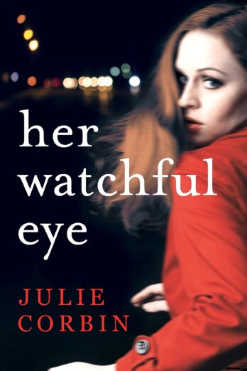 Her Watchful Eye: A gripping thriller full of shocking twists