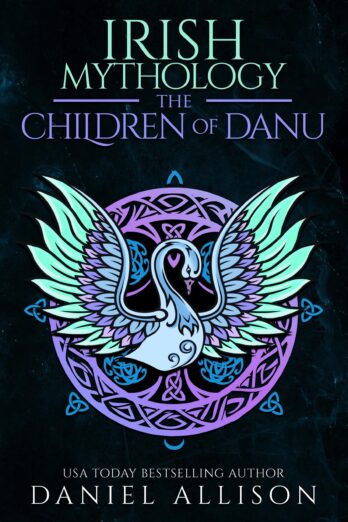 Irish Mythology : The Children of Danu (Celtic Myths & Legends Retold)