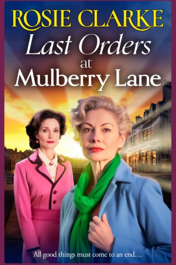 Last Orders at Mulberry Lane: The heartbreaking, emotional saga from bestselling author Rosie Clarke for 2024 (The Mulberry Lane Series Book 10)