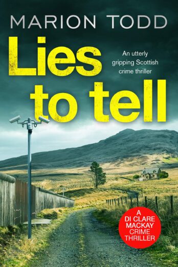 Lies to Tell: An utterly gripping Scottish crime thriller (Detective Clare Mackay Book 3)