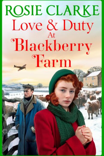 Love and Duty at Blackberry Farm: An emotional, historical saga from bestseller Rosie Clarke