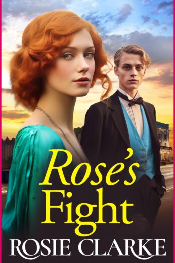 Rose’s Fight: An emotional wartime saga from Rosie Clarke for 2024 (The Trenwith Collection Book 3)