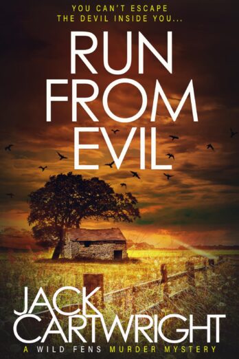 Run From Evil: A British Murder Mystery (The Wild Fens Murder Mystery Series Book 15)