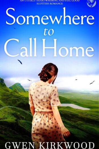 SOMEWHERE TO CALL HOME an utterly heartwarming and feel good Scottish romance (The Maxwell Family Quartet Book 4)