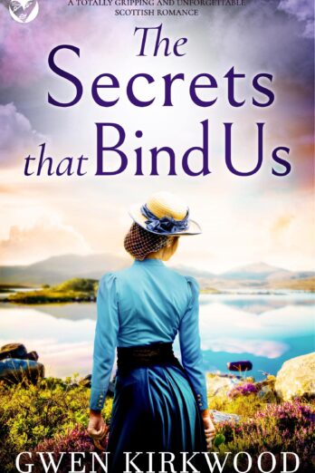 THE SECRETS THAT BIND US a totally gripping and unforgettable Scottish romance (The Maxwell Family Quartet Book 2)