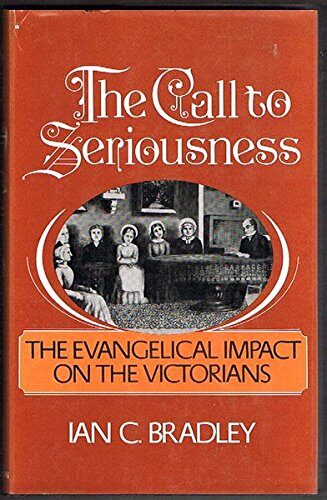 The Call to Seriousness: The Evangelical Impact on the Victorians