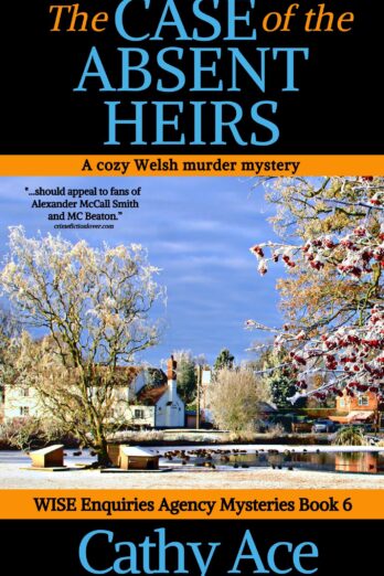 The Case of the Absent Heirs a cozy Welsh murder mystery full of twists (WISE Enquiries Agency Mysteries Book 6)