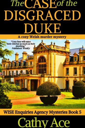 The Case of the Disgraced Duke a cozy Welsh murder mystery full of twists (WISE Enquiries Agency Mysteries Book 5)