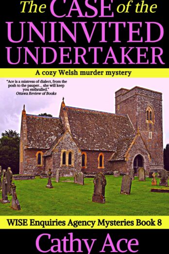 The Case of the Uninvited Undertaker a cozy Welsh murder mystery full of twists (WISE Enquiries Agency Mysteries Book 8)