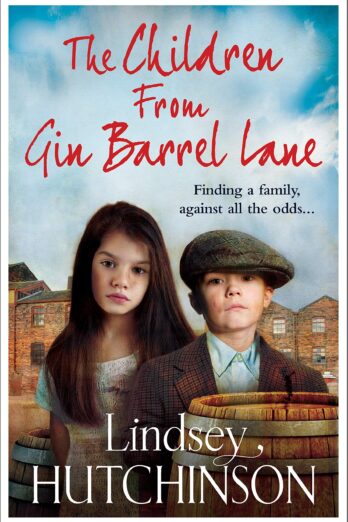 The Children from Gin Barrel Lane: A heartwarming family saga from top 10 bestseller Lindsey Hutchinson