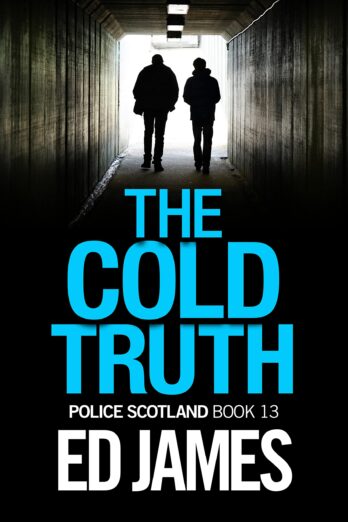 The Cold Truth: An utterly riveting mystery thriller full of suspense (Police Scotland Crime Series Book 13)