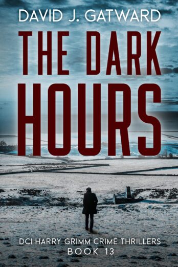 The Dark Hours (DCI Harry Grimm Crime Thrillers Book 13)