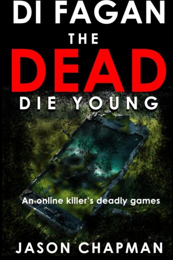 The Dead Die Young: An online predator, a lethal game! (DI Marc Fagan Welsh crime fiction series)