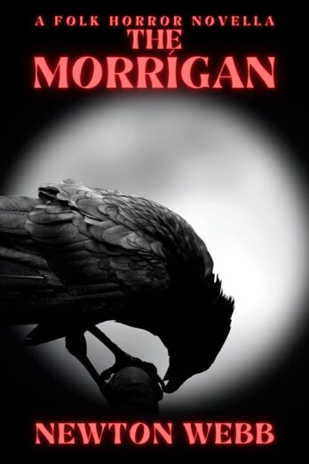 The Morrigan: A Folk Horror Novella (The Dark Archive)