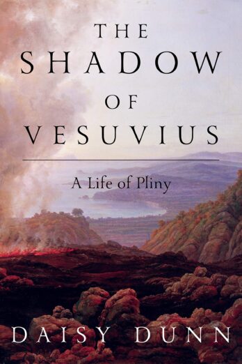 The Shadow of Vesuvius: A Life of Pliny