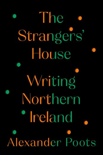 The Strangers’ House: Writing Northern Ireland