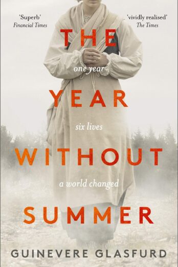 The Year Without Summer: 1816 – one event, six lives, a world changed – longlisted for the Walter Scott Prize 2021