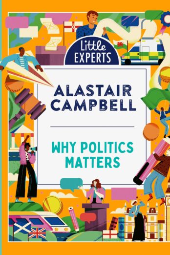 Why Politics Matters: A new must-have children’s illustrated non-fiction book about politics and government for 6-9 year olds for 2024 (Little Experts)