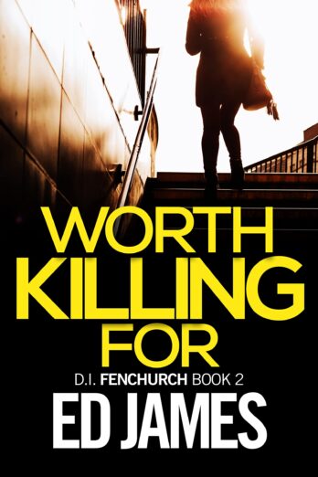 Worth Killing For: A thoroughly addictive London crime thriller (DI Fenchurch East London Crime Thrillers Book 2)