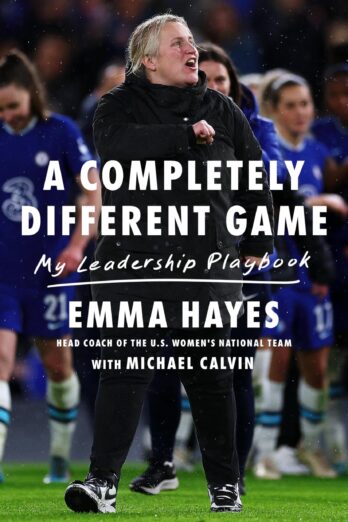 A Completely Different Game: My Leadership Playbook