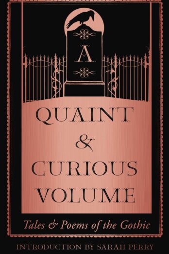 A Quaint and Curious Volume: Tales and Poems of the Gothic