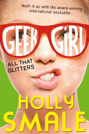 All That Glitters: The bestselling YA series – now a major Netflix series (Geek Girl, Book 4) (Geek Girl Series)