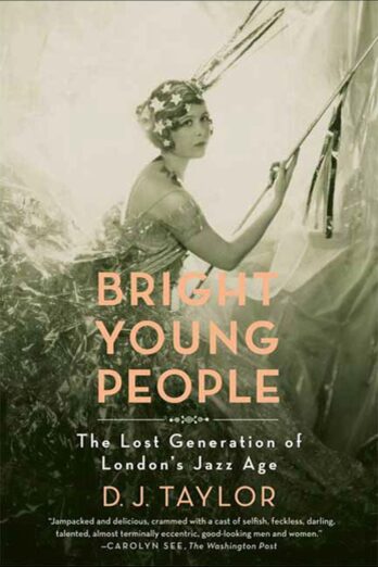 Bright Young People: The Lost Generation of London’s Jazz Age