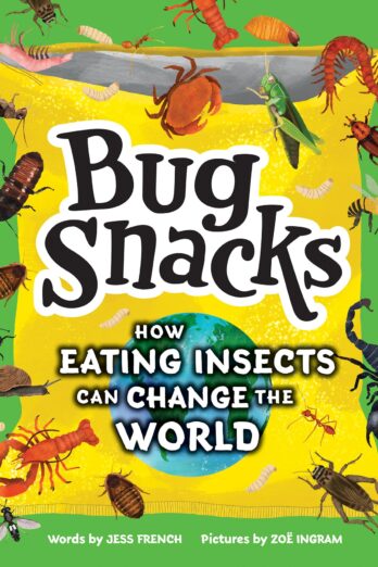 Bug Snacks: How Eating Insects Can Change the World