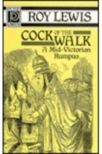 Cock of the Walk: A Mid-Victorian Rumpus