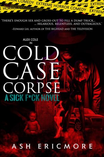 Cold Case Corpse: Extreme Horror (Sick F*ck)